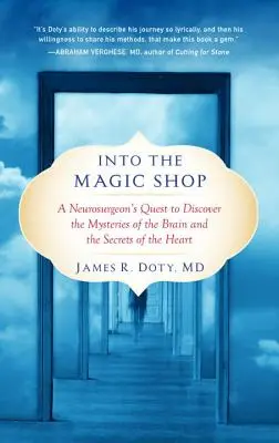 Into the Magic Shop: Wyprawa neurochirurga w celu odkrycia tajemnic mózgu i sekretów serca - Into the Magic Shop: A Neurosurgeon's Quest to Discover the Mysteries of the Brain and the Secrets of the Heart