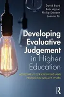 Rozwijanie osądu ewaluacyjnego w szkolnictwie wyższym: Ocenianie dla poznania i tworzenia wysokiej jakości pracy - Developing Evaluative Judgement in Higher Education: Assessment for Knowing and Producing Quality Work