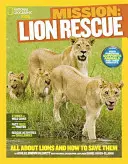 Misja: Lion Rescue: Wszystko o lwach i jak je ratować - Mission: Lion Rescue: All about Lions and How to Save Them