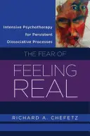 Intensywna psychoterapia uporczywych procesów dysocjacyjnych: Strach przed prawdziwym uczuciem - Intensive Psychotherapy for Persistent Dissociative Processes: The Fear of Feeling Real