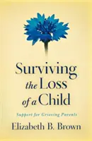 Przetrwać utratę dziecka: Wsparcie dla rodziców w żałobie - Surviving the Loss of a Child: Support for Grieving Parents