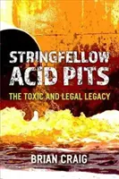 Stringfellow Acid Pits: Toksyczne i prawne dziedzictwo - Stringfellow Acid Pits: The Toxic and Legal Legacy