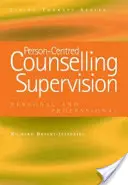 Superwizja doradztwa skoncentrowanego na osobie: Osobisty i profesjonalny - Person-Centred Counselling Supervision: Personal and Professional