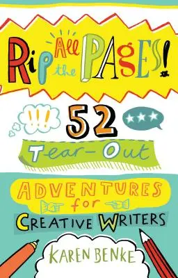 Wyrwij wszystkie strony!: 52 wydzieranki dla kreatywnych pisarzy - Rip All the Pages!: 52 Tear-Out Adventures for Creative Writers