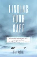 Finding Your Cape: How to Course Correct and Achieve Greatness When Things Don't Go As Planned (Znajdź swój przylądek: jak skorygować kurs i osiągnąć wielkość, gdy sprawy nie idą zgodnie z planem) - Finding Your Cape: How to Course Correct and Achieve Greatness When Things Don't Go As Planned