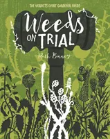 Chwasty na próbie - werdykt, którego potrzebuje każdy ogrodnik - Weeds on Trial - The verdict every gardener needs