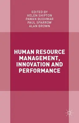 Zarządzanie zasobami ludzkimi, innowacje i wydajność - Human Resource Management, Innovation and Performance