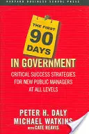 Pierwsze 90 dni w rządzie: Krytyczne strategie sukcesu dla nowych menedżerów publicznych wszystkich szczebli - The First 90 Days in Government: Critical Success Strategies for New Public Managers at All Levels