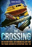 The Crossing: Sir Vivian Fuchs, Sir Edmund Hillary i wyprawa transantarktyczna w latach 1953-58 - The Crossing: Sir Vivian Fuchs, Sir Edmund Hillary and the Trans-Antarctic Expedition to 1953-58