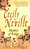 Cecily Neville: Matka królów - Cecily Neville: Mother of Kings