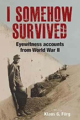 Jakoś przeżyłem: Relacje naocznych świadków z II wojny światowej - I Somehow Survived: Eyewitness Accounts from World War II