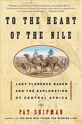 Do serca Nilu: Lady Florence Baker i eksploracja Afryki Środkowej - To the Heart of the Nile: Lady Florence Baker and the Exploration of Central Africa