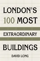 100 najbardziej niezwykłych budynków Londynu - London's 100 Most Extraordinary Buildings