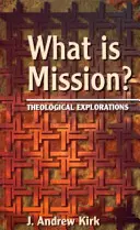 Czym jest misja? - Eksploracje teologiczne - What is Mission? - Theological Explorations
