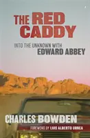 The Red Caddy: W nieznane z Edwardem Abbeyem - The Red Caddy: Into the Unknown with Edward Abbey