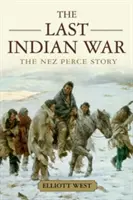 Ostatnia wojna Indian: historia Nez Perce - The Last Indian War: The Nez Perce Story