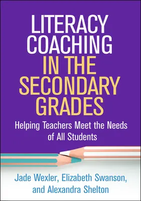 Coaching umiejętności czytania i pisania w szkołach średnich: Pomaganie nauczycielom w zaspokajaniu potrzeb wszystkich uczniów - Literacy Coaching in the Secondary Grades: Helping Teachers Meet the Needs of All Students