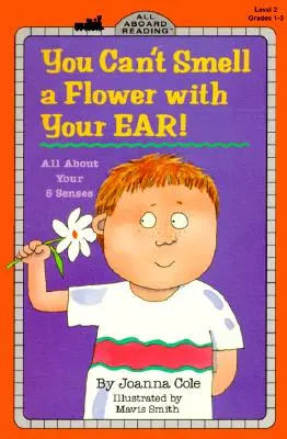 Nie można wąchać kwiatów uchem! Wszystko o pięciu zmysłach - You Can't Smell a Flower with Your Ear!: All about Your Five Senses