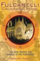 Fulcanelli i alchemiczne odrodzenie: człowiek stojący za tajemnicą katedr - Fulcanelli and the Alchemical Revival: The Man Behind the Mystery of the Cathedrals