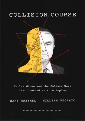 Kurs kolizyjny: Carlos Ghosn i wojny kulturowe, które zniszczyły imperium motoryzacyjne - Collision Course: Carlos Ghosn and the Culture Wars That Upended an Auto Empire