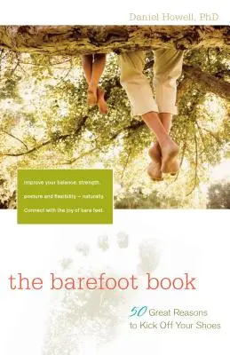 The Barefoot Book: 50 wspaniałych powodów, by zdjąć buty - The Barefoot Book: 50 Great Reasons to Kick Off Your Shoes