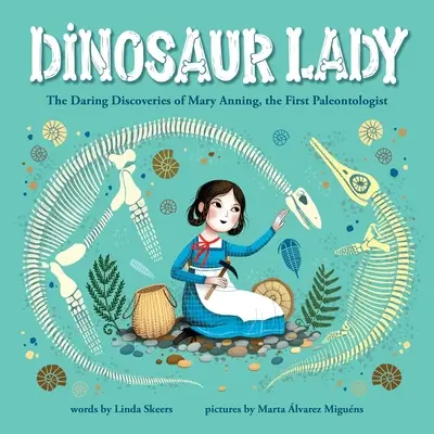 Dinosaur Lady: Odważne odkrycia Mary Anning, pierwszego paleontologa - Dinosaur Lady: The Daring Discoveries of Mary Anning, the First Paleontologist