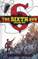 The Sixth Gun vol. 1, 1: Deluxe Edition - The Sixth Gun Vol. 1, 1: Deluxe Edition