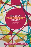 Wielka debata o psychoterapii: dowody na to, co sprawia, że psychoterapia działa - The Great Psychotherapy Debate: The Evidence for What Makes Psychotherapy Work