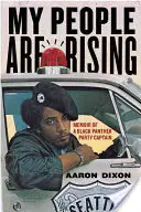 My People Are Rising: Pamiętnik kapitana Partii Czarnych Panter - My People Are Rising: Memoir of a Black Panther Party Captain