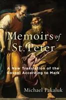 Wspomnienia świętego Piotra: Nowe tłumaczenie Ewangelii według Marka - The Memoirs of St. Peter: A New Translation of the Gospel According to Mark