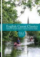 English Canoe Classics - Dwadzieścia osiem wspaniałych wypraw kajakowych - English Canoe classics - Twenty-eight great Canoe & Kayak trips