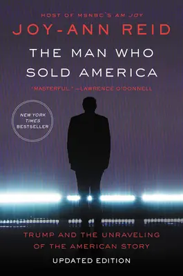 Człowiek, który sprzedał Amerykę: Trump i rozwikłanie amerykańskiej historii - The Man Who Sold America: Trump and the Unraveling of the American Story