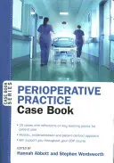 Praktyka okołooperacyjna: Case Book - Perioperative Practice: Case Book