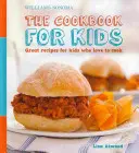 Książka kucharska dla dzieci (Williams-Sonoma): Wspaniałe przepisy dla dzieci, które uwielbiają gotować - The Cookbook for Kids (Williams-Sonoma): Great Recipes for Kids Who Love to Cook