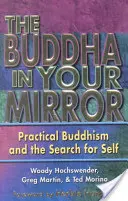 Budda w twoim lustrze: Buddyzm praktyczny i poszukiwanie siebie = The Buddha in Your Mirror. - The Buddha in Your Mirror: Practical Buddhism and the Search for Self