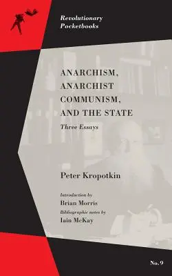 Anarchizm, anarchistyczny komunizm i państwo: Trzy eseje - Anarchism, Anarchist Communism, and the State: Three Essays