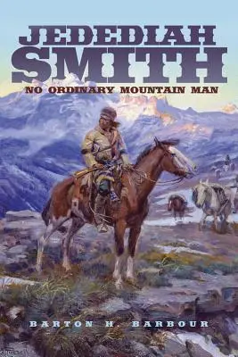 Jedediah Smith, tom 23: Nie ma zwykłego człowieka z gór - Jedediah Smith, Volume 23: No Ordinary Mountain Man