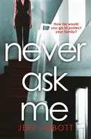 Never Ask Me - Chwytający za serce thriller z niespodzianką, której się nie spodziewasz - Never Ask Me - The heart-stopping thriller with a twist you won't see coming