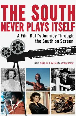 Południe nigdy nie gra samo: Filmowa podróż przez Południe na ekranie - The South Never Plays Itself: A Film Buff's Journey Through the South on Screen