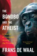 Bonobo i ateista: w poszukiwaniu humanizmu wśród naczelnych - The Bonobo and the Atheist: In Search of Humanism Among the Primates