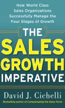 Imperatyw wzrostu sprzedaży: jak światowej klasy organizacje sprzedażowe z powodzeniem zarządzają czterema etapami wzrostu - Sales Growth Imperative: How World Class Sales Organizations Successfully Manage the Four Stages of Growth