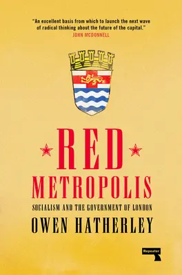 Czerwona metropolia: Socjalizm i rząd Londynu - Red Metropolis: Socialism and the Government of London