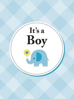 To chłopiec: idealny prezent dla rodziców nowonarodzonego syna - It's a Boy: The Perfect Gift for Parents of a Newborn Baby Son