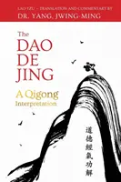 DAO de Jing: Interpretacja Qigong - The DAO de Jing: A Qigong Interpretation