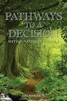 Ścieżki do decyzji: Z Ignacym z Loyoli - Pathways to a Decision: With Ignatius of Loyola