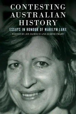 Kontestacja historii Australii: Eseje na cześć Marilyn Lake - Contesting Australian History: Essays in Honour of Marilyn Lake