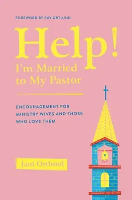 Pomocy! Jestem żoną mojego pastora - zachęta dla żon pastorów i tych, którzy ich kochają - Help! I'm Married to My Pastor - Encouragement for Ministry Wives and Those Who Love Them