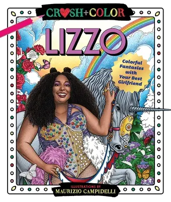 Crush and Color: Lizzo: Kolorowe przygody z najlepszą dziewczyną - Crush and Color: Lizzo: Colorful Adventures with Your Best Girlfriend