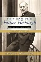 Pięćdziesiąt lat z ojcem Hesburghiem: Na płycie i poza nią - Fifty Years with Father Hesburgh: On and Off the Record