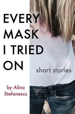 Każda maska, którą przymierzyłem: historie - Every Mask I Tried On: Stories